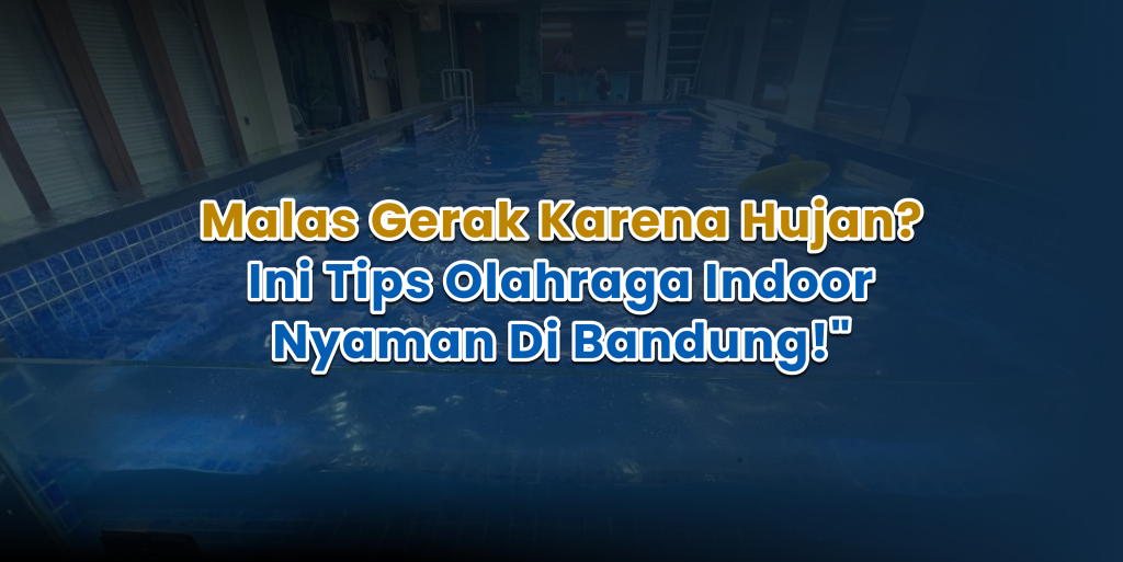Olahraga Nyaman di Cuaca Dingin Bandung: Pilihan Kolam Air Hangat dan Mini Gym Indoor olahraga indoor bandung