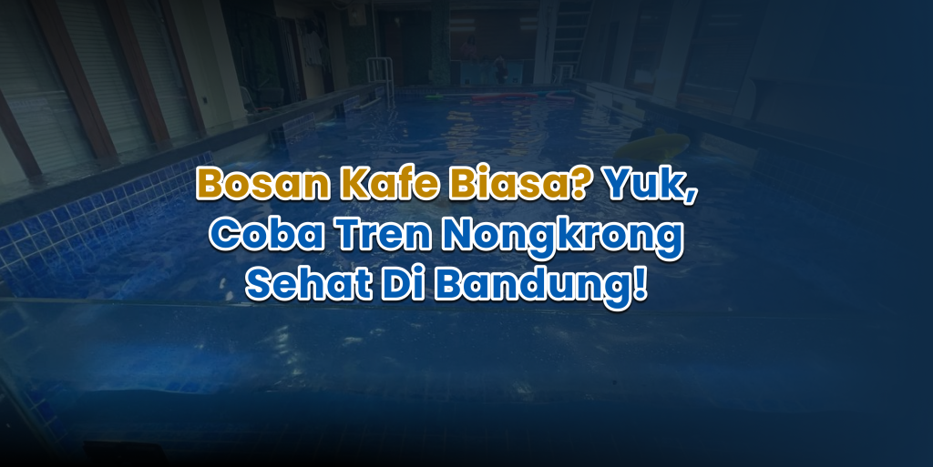 bosan kafe biasa yuk, coba tren nongkrong sehat di bandung!